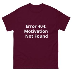 Error 404 Motivation Not Found T Shirt