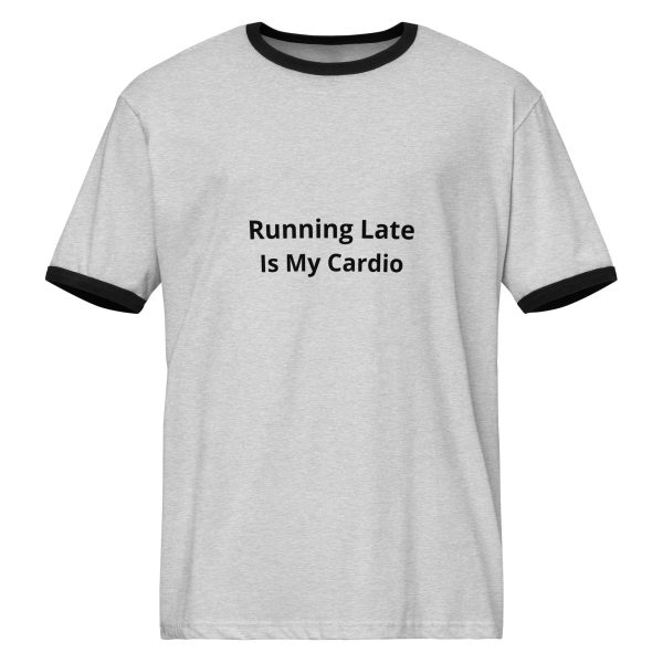 Running Late Is My Cardio T Shirt
