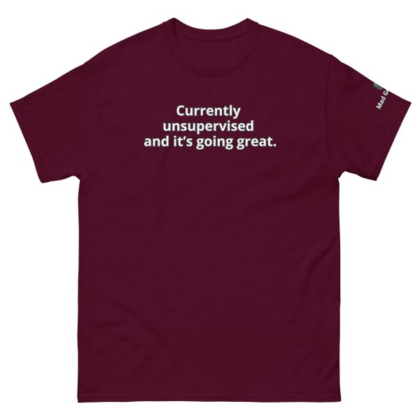Currently unsupervised — and it’s going great. Unisex Funny tee - Image 2