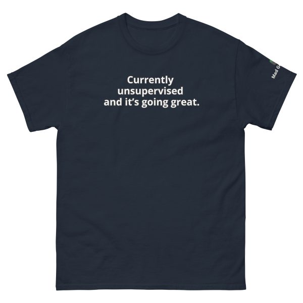 Currently unsupervised — and it’s going great. Unisex Funny tee - Image 5