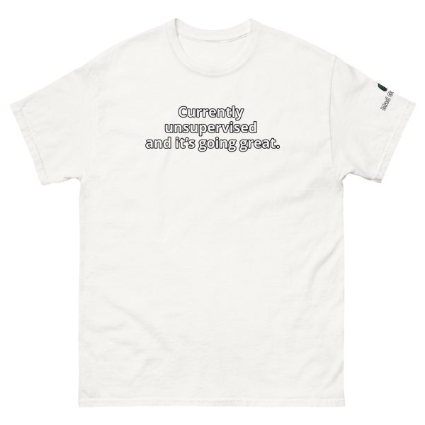 Currently unsupervised — and it’s going great. Unisex Funny tee - Image 11