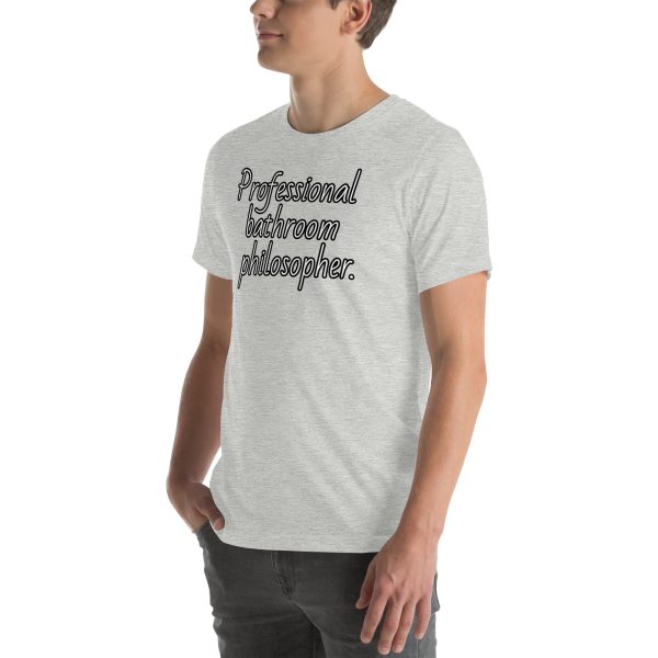 Funny Professional Bathroom Philosopher Unisex T-shirt - Image 34