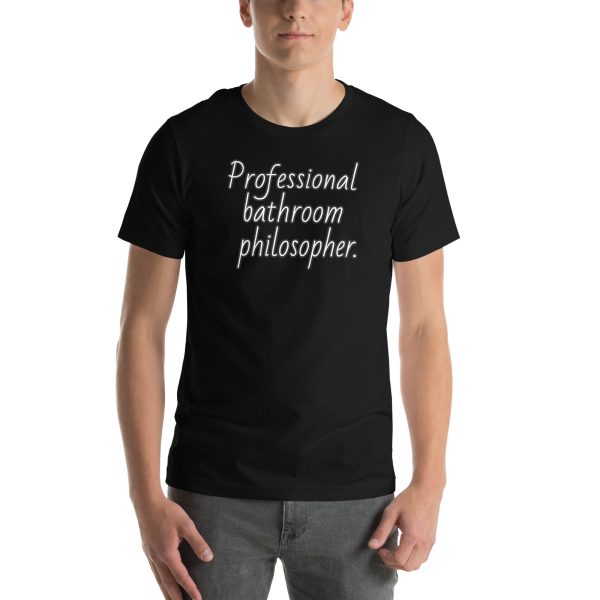 Funny Professional Bathroom Philosopher Unisex T-shirt - Image 7