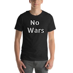No Wars Positive Quote Unisex t-shirt