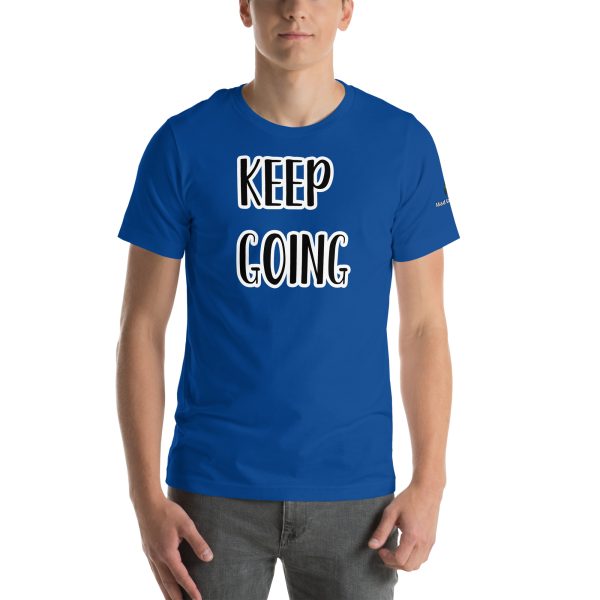 Keep Goin Motivational Unisex t-shirt